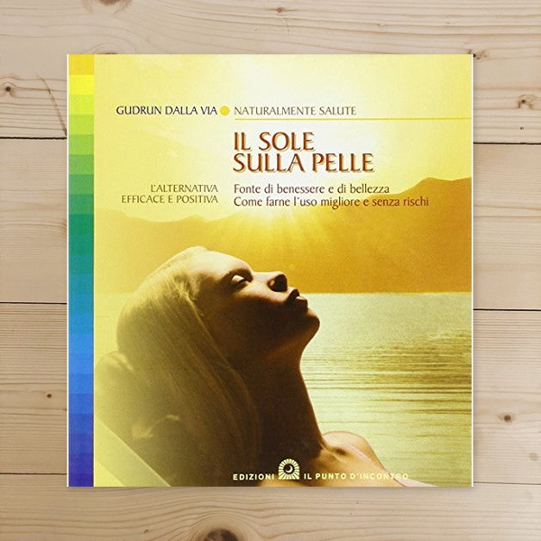 Book - The sun on the skin. Source of well-being and beauty - Dalla Via, Gudrun