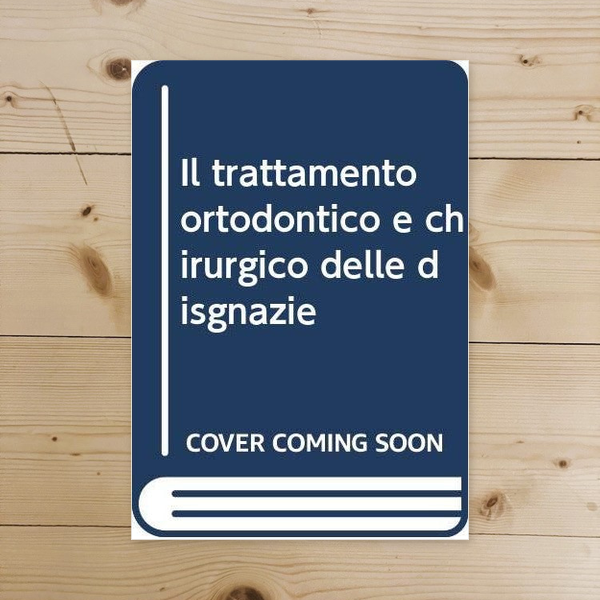 Libro - Il trattamento ortodontico e chirurgico de - Santoro, Franco