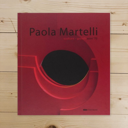 Book - Paola Martelli. Jewelry sculptures from the 70s. Ed. the - Buscaroli, Beatrice