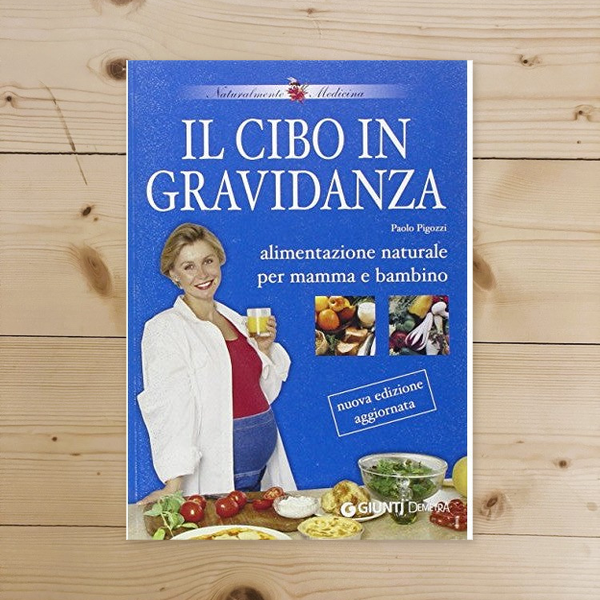 Book - Food in pregnancy. Natural nutrition for but - Pigozzi, Paolo