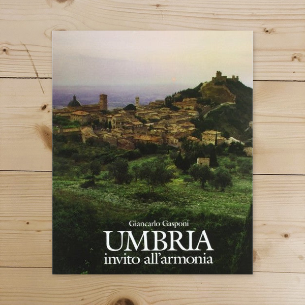Book - Umbria. Invitation to harmony - Gasponi, Giancarlo