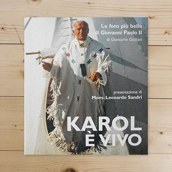 Libro - KAROL è VIVO le foto - Giancarlo, Giuliani A cura di Giuseppe Soro Presentaz di Leonardo Sandri