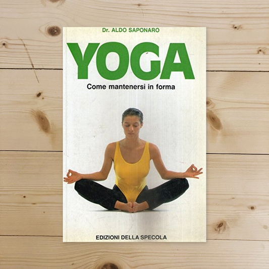 Book - Yoga - How to keep fit by relaxing the mind - Aldo Saponaro