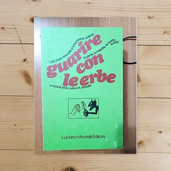 Libro - Guarire con le erbe - a cura di Maria Giulia Luda e Alfonsina Vassallo