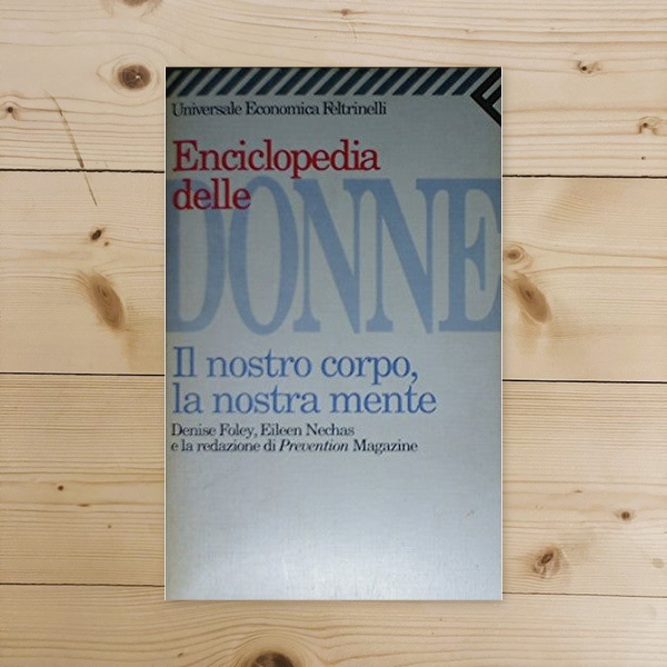 Libro - Enciclopedia delle donne Il nostro corpo, la nos - Foley, D.