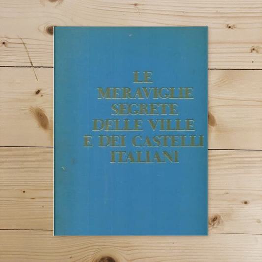 Libro - Le meraviglie segrete delle ville e dei castelli italiani -