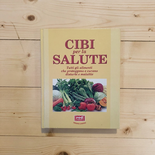 Libro - Cibi per la salute Tutti gli alimenti che prevengono e curan