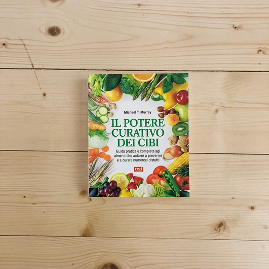 Libro - IL POTERE CURATIVO DEI CIBI Guida pratica e completa agli al