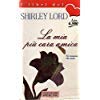 Libro - La mia più cara amica - Lord, Shirley