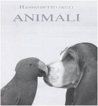 Libro - Hanno detto degli animali. Ediz. illustrata - De Toni, M.