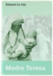 Book - MOTHER TERESA AND THE MISSIONARIES FOR CHARITY. I did it - Le Joly Edward.