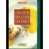 Libro - I segreti di Grand Gourmet (VOLUME 1) - SALSE E ANTI - Introduzione di MONICA CESARI SARTONI