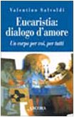 Libro - Eucaristia: dialogo d'amore. Un corpo per voi, per t - Salvoldi, Valentino