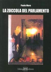 Libro - La Zoccola del Parlamento. - Moro, Paolo.