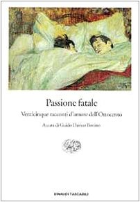 Libro - Passione fatale. Venticinque racconti d'amore dell'O - Davico Bonino, G.