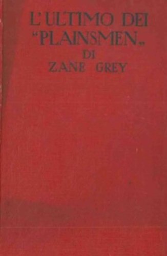 Libro - L'ULTIMO DEI "PLAINSMEN" - Zane Grey