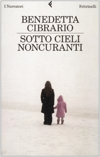 Libro - Sotto cieli noncuranti - Cibrario, Benedetta