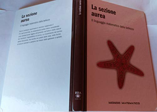 Libro - LA SEZIONE AUREA IL LINGUAGGIO MATEMATICO DELLA BELLEZZA - AA.VV.