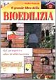 Libro - Il grande libro della bioedilizia. Dal progetto alla - Pedrotti, Walter