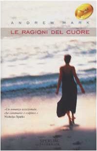 Libro - Le ragioni del cuore - Mark, Andrew