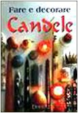 Libro - Fare e decorare candele - Cristianini Di Fidio, Gina