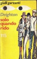 Libro - SOLO QUANDO RIDO DEIGHTON ANNO 1976