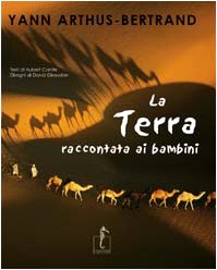 Libro - La terra raccontata ai ragazzi. Ediz. illustrata - Arthus-Bertrand, Yann