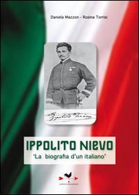 Libro - Ippolito Nievo. «La biografia di un italiano» - Mazzon, Daniela