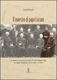 Book - Pope Luciani's teacher. The past figure and work - Menegolli, Giorgia