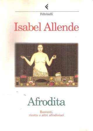 Book - APHRODITA - Stories, recipes and other aphrodisiacs - Isabel Allende