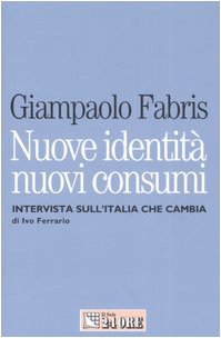 Libro - Nuove identità nuovi consumi. Intervista sull'Italia - Fabris, Giampaolo