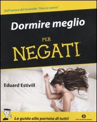 Libro - Dormire meglio per negati - Estivill, Eduard