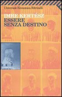 Libro - Essere senza destino - Kertész, Imre