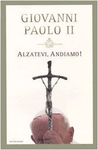 Libro - Alzatevi, andiamo! - Giovanni Paolo II