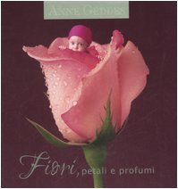 Libro - Fiori, petali e profumi. Ediz. illustrata - Geddes, Anne