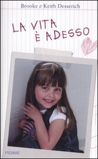 Libro - La vita è adesso - Desserich, Brooke