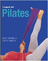 Libro - I segreti del Pilates. Ediz. illustrata - Searle, Sally