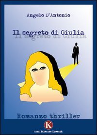 Libro - Il segreto di Giulia - D'Antonio, Angelo