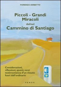 Libro - Piccoli. Grandi miracoli del-nel cammino di Santiago - Zerbetto, Fiorenzo