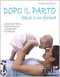 Book - After giving birth, beautiful and fit. Physical exercise, - Zocco, Annalisa