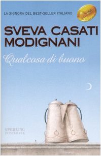 Libro - Qualcosa di buono - Casati Modignani, Sveva