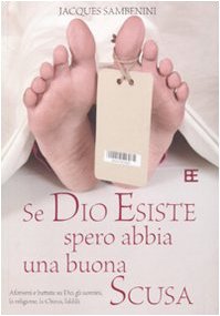 Libro - Se Dio esiste spero abbia una buona scusa - Sambenini, Jacques