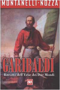 Libro - Garibaldi. Ritratto dell'eroe dei due mondi - Montanelli, Indro