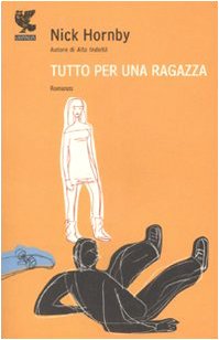 Libro - Tutto per una ragazza - Hornby, Nick