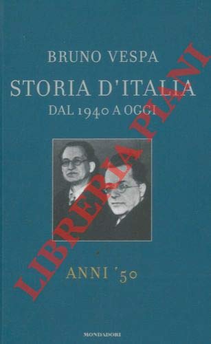 Libro - Storia d'Italia dal 1940 a oggi. Anni '50. - VESPA Bruno -