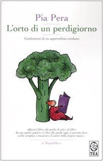 Libro - L'orto di un perdigiorno. Confessioni di un apprendi - Pera, Pia