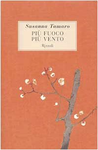 Libro - Più fuoco, più vento - Tamaro, Susanna