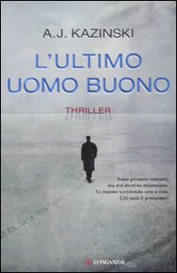 Libro - L'ultimo uomo buono - Kazinski, A. J.