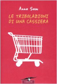 Libro - Le tribolazioni di una cassiera - Sam, Anna