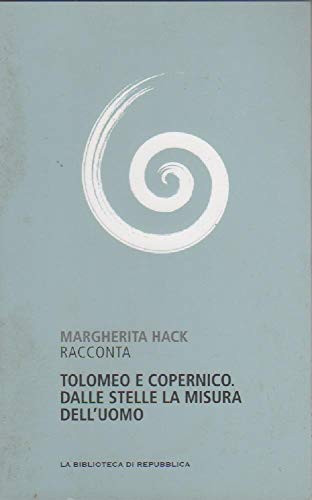 Book - MARGHERITA HACK TELLS PTOLEMAUS AND COPERNICUS. FROM THE STARS THE MEASUREMENT OF